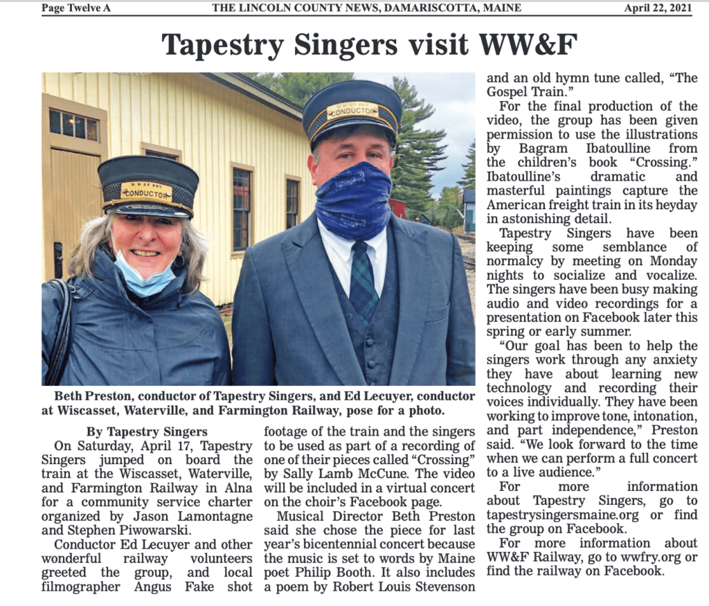 Article extracted from the Lincoln County News, April 22, 2021 describing Tapestry Singers' ride on the Wiscasset, Waterville, and Farmington Railway in Alna.